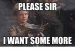 please-sir-want-some-more-quickmeme-com-31818036.png